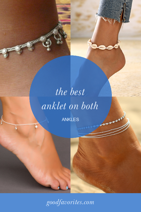 The Best Anklet On Both Ankles Home, Family, Style and Art Ideas